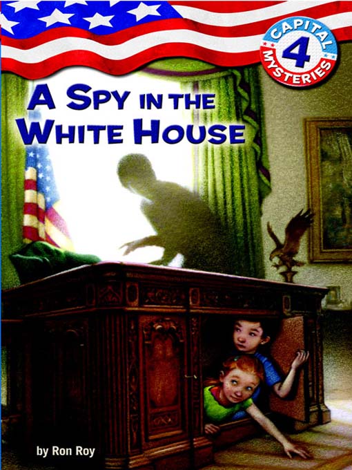 Title details for A Spy in the White House by Ron Roy - Available
